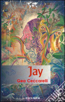 Jay libro di Ceccarelli Gea