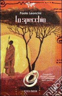 Lo specchio libro di Leoncini Paolo