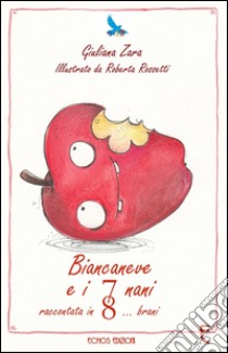 Biancaneve e i 7 nani raccontata in 8 brani. Ediz. illustrata libro di Zara Giuliana