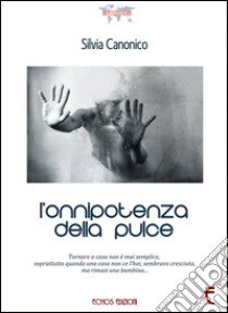 L'onnipotenza della pulce libro di Canonico Silvia