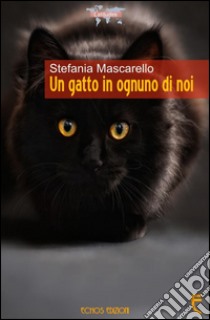 Un gatto in ognuno di noi libro di Mascarello Stefania