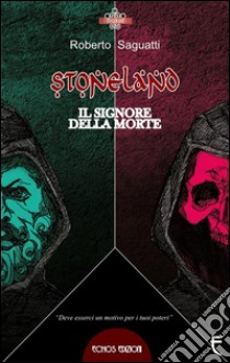 Stoneland. Il signore della morte libro di Saguatti Roberto