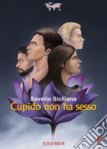 Cupido non ha sesso libro di Siciliano Saverio