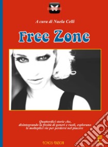 Free Zone libro di Celli N. (cur.)