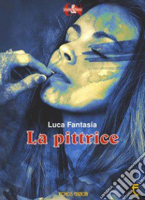 La pittrice libro di Fantasia Luca