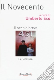 Il Novecento. Il secolo breve. Letteratura libro di Eco U. (cur.)