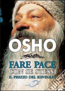 Fare pace con se stessi. Il prezzo del risveglio libro di Osho