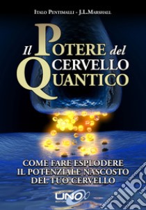 Il potere del cervello quantico libro di Pentimalli Italo; Marshall J. L.