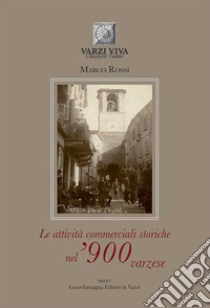 Le attività commerciali storiche nel '900 varzese libro di Rossi Marco