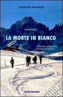 La morte in bianco libro di Venanzio Ferruccio