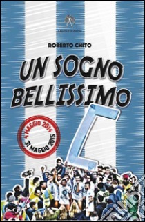 Un sogno bellissimo libro di Chito Roberto