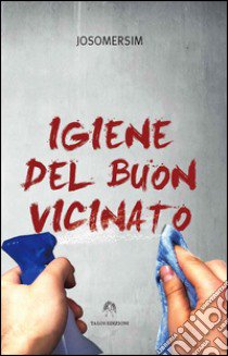 Igiene del buon vicinato libro di Josomersim