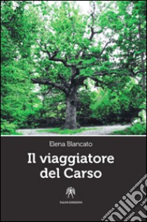 Il viaggiatore del Carso libro di Blancato Elena