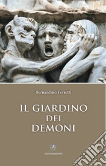 Il giardino dei demoni libro di Ferretti Bernardino