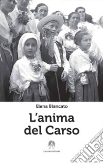 L'anima del Carso libro di Blancato Elena