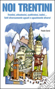 Noi trentini libro di Corsi Paolo