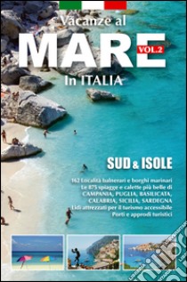 Vacanze al mare in Italia. Vol. 2: Sud & isole libro