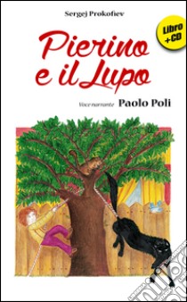 Pierino e il lupo. Ediz. illustrata. Con CD Audio libro di Prokofiev Sergej