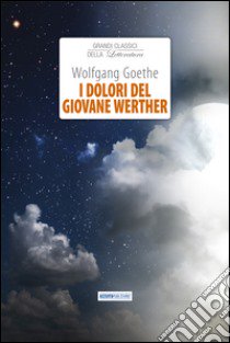 I dolori del giovane Werther libro di Goethe Johann Wolfgang