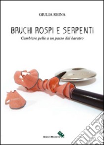 Bruchi, rospi e serpenti. Cambiare pelle a un passo dal baratro libro di Reina Giulia; Gatta A. (cur.)