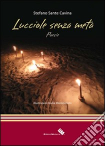 Lucciole senza meta libro di Cavina Stefano Sante