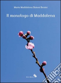 Il monologo di Maddalena libro di Baioni Benini Maria M.; Gatta A. (cur.)