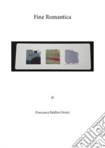 Fine romantica libro di Baldini Orsini Francesca