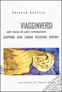 Viagginversi. Sulle tracce dei poeti contemporanei libro di Gentile Valeria