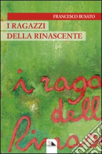 I ragazzi della Rinascente libro di Busato Francsco