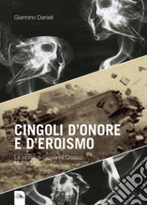 Cingoli d'onore e d'eroismo. La storia di Giovanni Cracco libro di Danieli Giannino