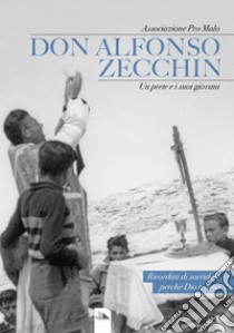 Don Alfonso Zecchin. Un prete e i suoi giovani libro