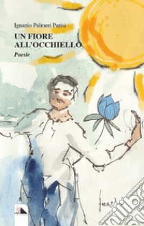 Un fiore all'occhiello libro di Palmeri Ignazio