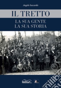 Il Tretto. La sua gente, la sua storia libro di Saccardo Angelo