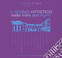 Il segno artistico nella Valle dell'Agno. Ediz. illustrata libro di Borgo Luigi