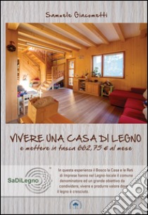 Vivere una casa di legno e mettere in tasca 662,75 euro al mese libro di Giacometti Samuele