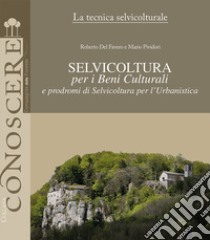 Selvicoltura per i beni culturali e prodromi di selvicoltura per l'urbanistica libro di Del Favero Roberto; Pividori Mario