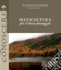 Selvicoltura per il bosco-paesaggio libro di Del Favero Roberto