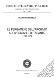 Le pergamene dell'archivio arcivescovile di Taranto (1193-1373) libro di Campanella Valentina