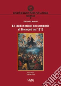 Le laudi mariane del seminario di Monopoli 1819 libro di Corsi Pasquale; Moretti Gabriella