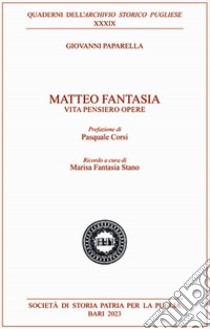 Matteo Fantasia. Vita pensiero opere libro di Paparella Giovanni