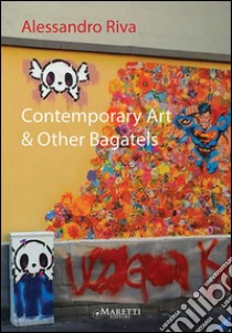 Contemporary art & other bagatels libro di Riva Alessandro