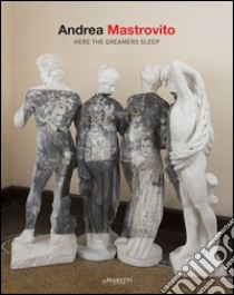 Andrea Mastrovito. Here the dreamers sleep. Ediz. italiana e inglese libro di Amaturo Matilde; Bazzini Marco; Viola Eugenio; Benedetti B. (cur.)