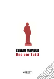 Renato Mambor. Uno per tutti. Catalogo della mostra (Arezzo, 2017) libro di Migliorati Fabio