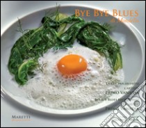 Bye bye blues Mondello. La cucina incontra l'artista Primo Vanadia. Ediz. italiana e inglese libro di Poponi M. Paola