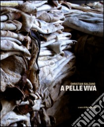 A pelle viva. Ediz. multilingue libro di Balzano Christian; Bazzini M. (cur.)