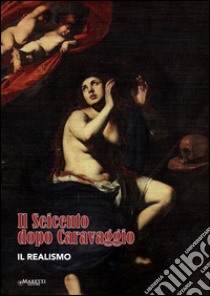 Il seicento dopo Caravaggio. Il realismo. Ediz. multilingue libro di Boni Francesco; Vanzan Matteo