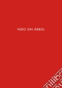 Nido sin árbol. Ediz. spagnola e inglese libro di Galleria Continua (cur.)