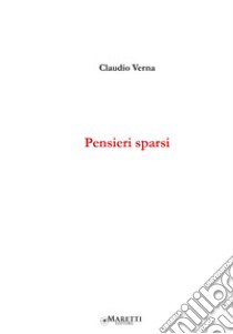 Pensieri sparsi libro di Verna Claudio