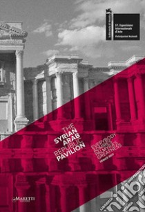 Everybody admires Palmyra's greatness. The Syrian Arab Republic pavilion libro