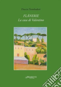 Flânerie. La casa di Valentino libro di Trombadori Duccio